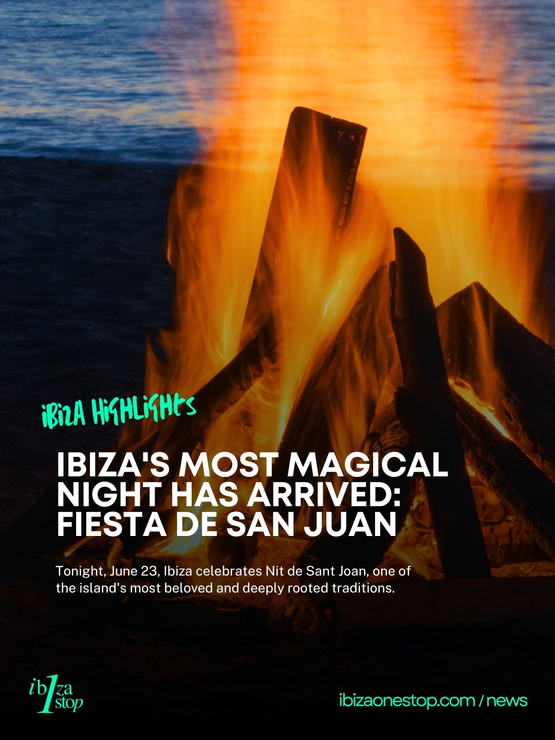 Ibiza's Most Magical Night Has Arrived: Sant Joan Lights Up the Island with Fire and Tradition