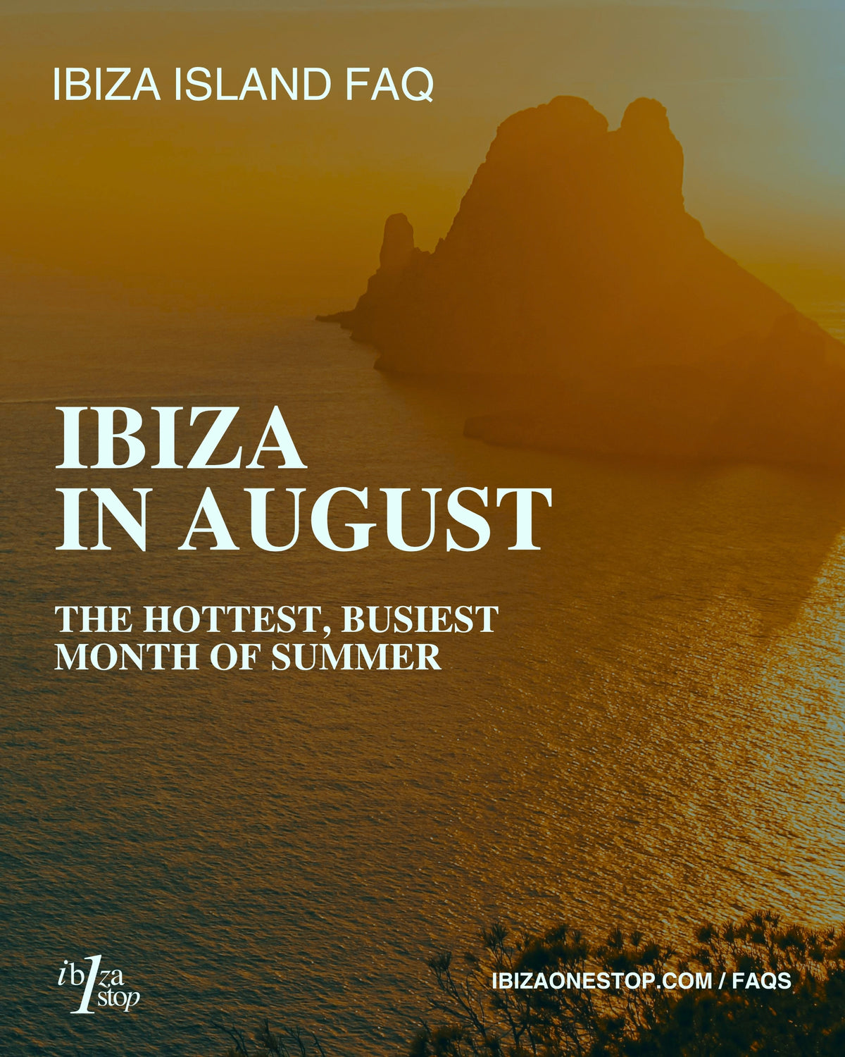 Ibiza Island FAQ: Ibiza in August — The Hottest, Busiest Month of Summer