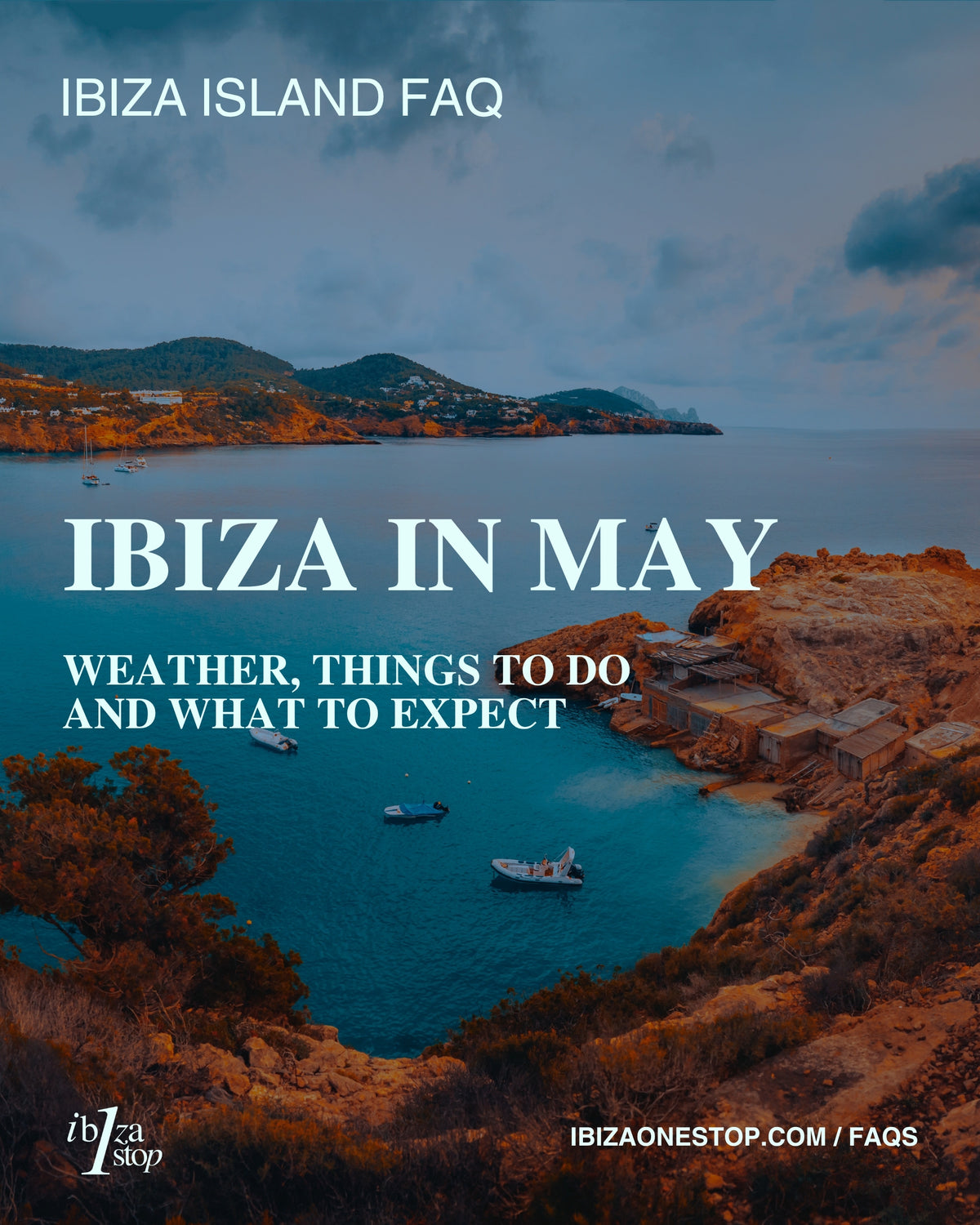 Ibiza Island FAQ: Ibiza in May — Weather, Things to Do and What to Expect