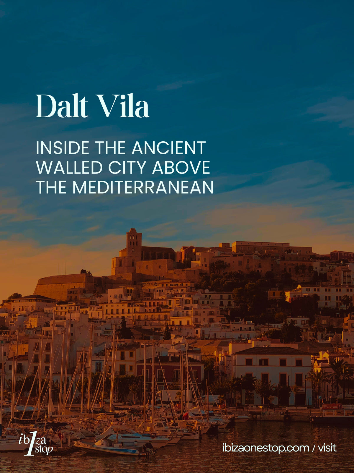 Dalt Vila, Ibiza: Inside the Ancient Walled City Above the Mediterranean