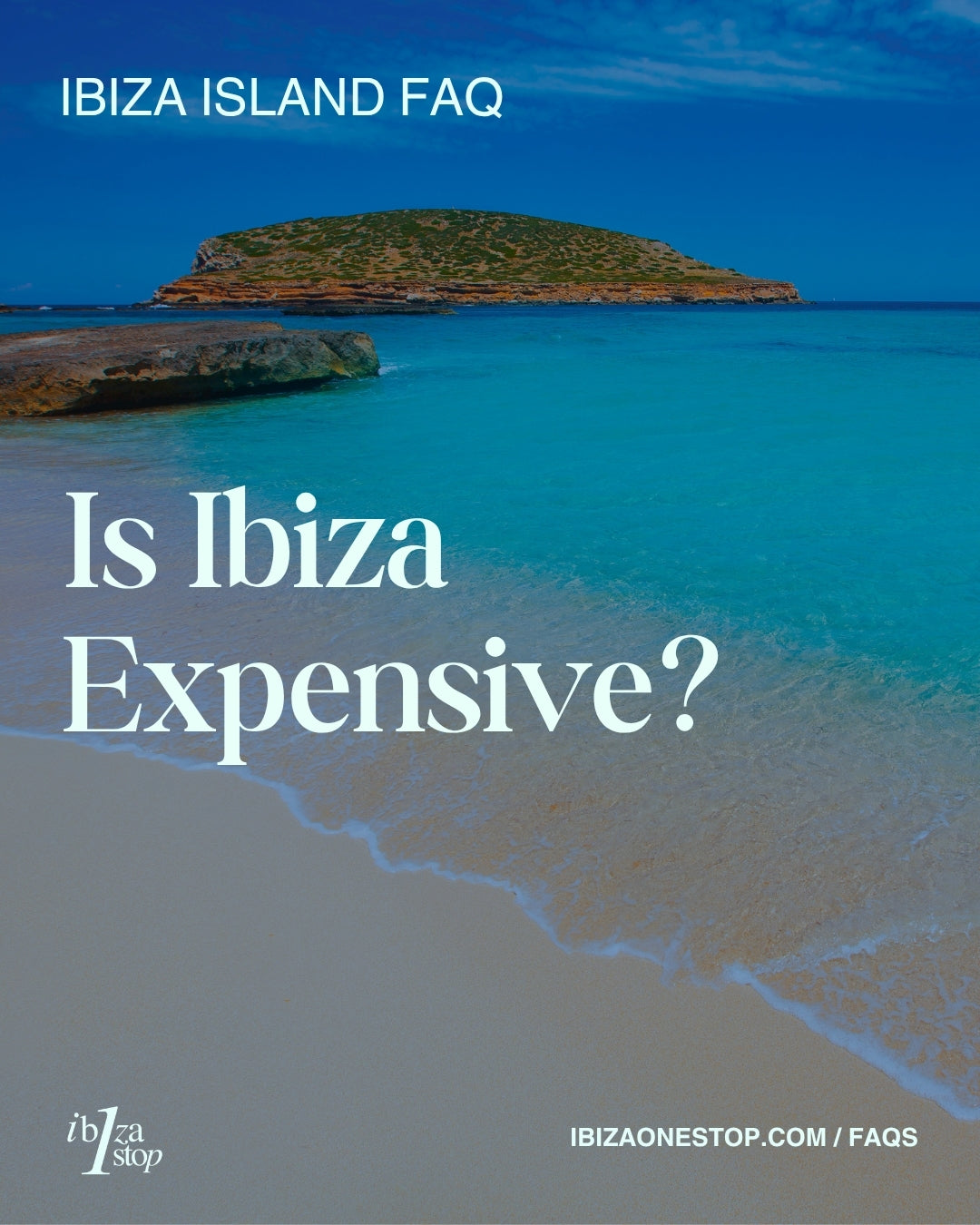 Ibiza Island FAQ: Is Ibiza Expensive?
