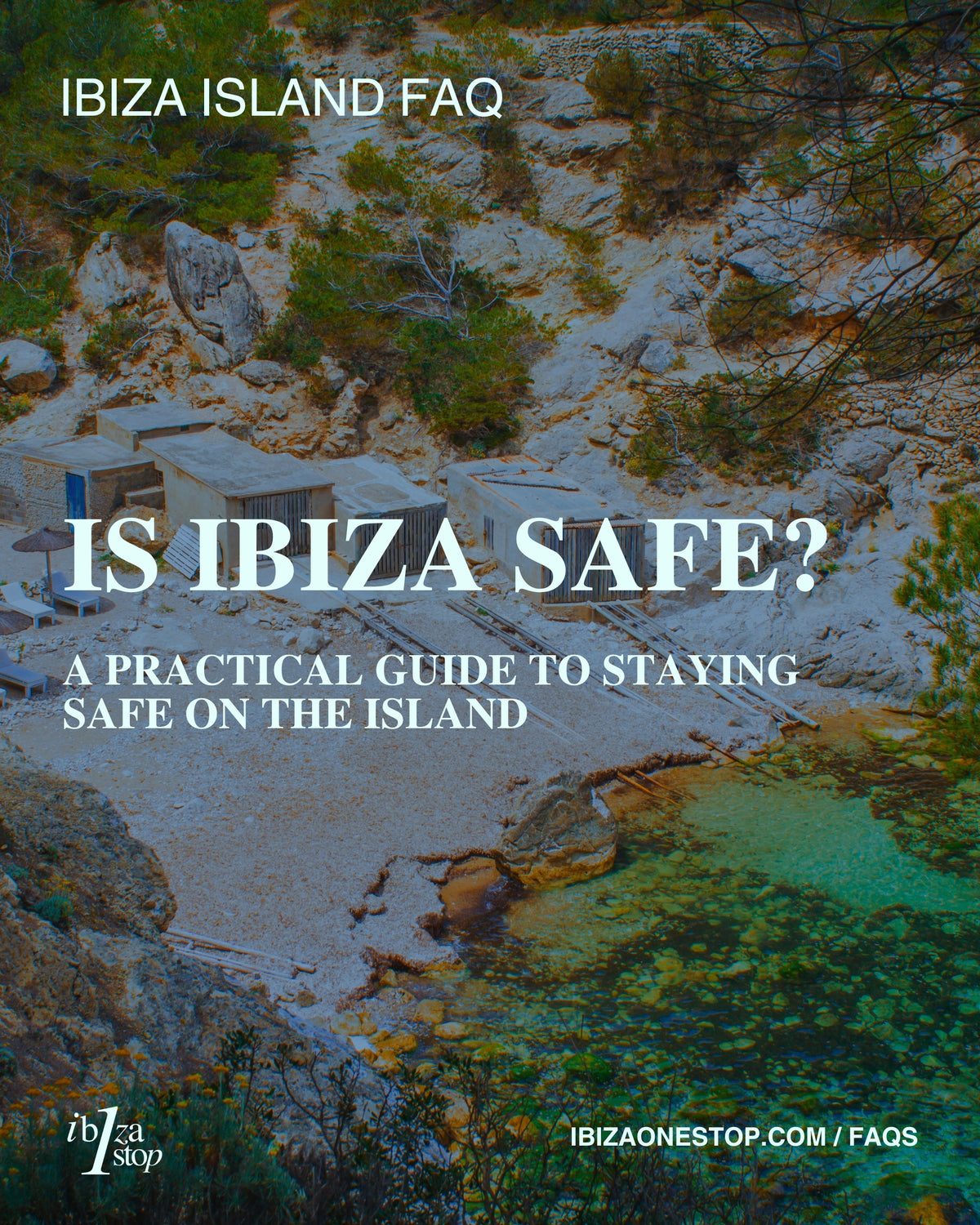 Ibiza Island FAQ: Is Ibiza Safe? A Practical Guide to Staying Safe on the Island