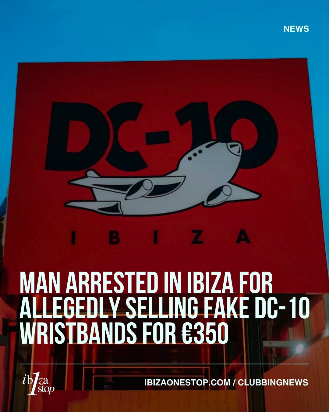 Man arrested in Ibiza for allegedly selling fake DC-10 wristbands for €350