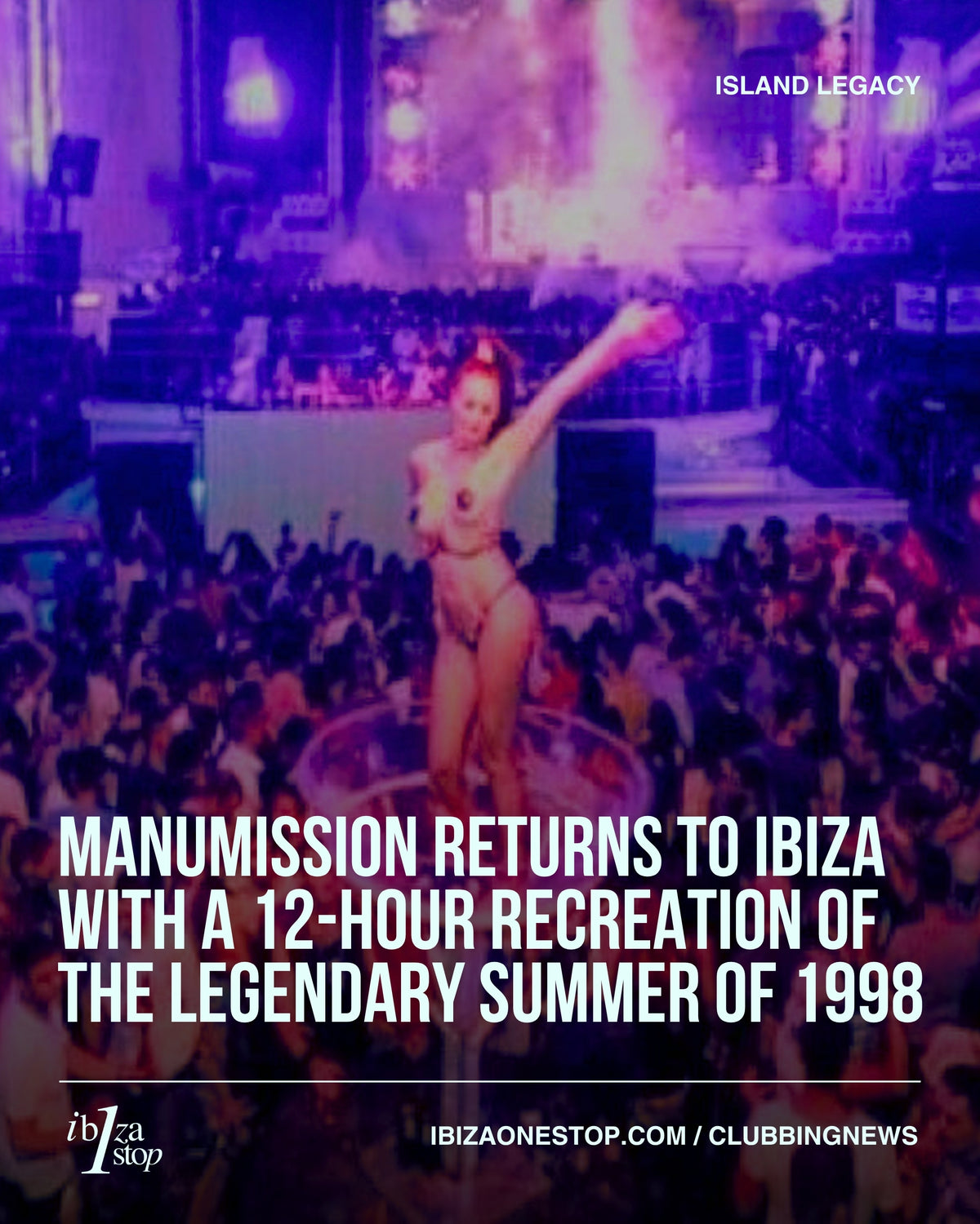 Manumission Returns to Ibiza With a 12-Hour Recreation of the Legendary Summer of 1998