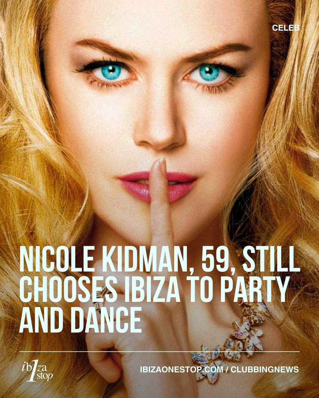 Nicole Kidman reveals she spent the summer partying in Ibiza in disguise