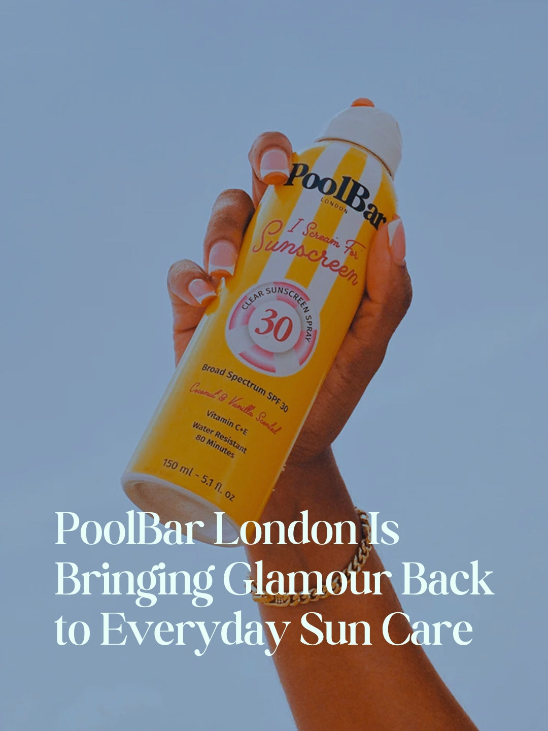 PoolBar London Is Bringing Glamour Back to Everyday Sun Care