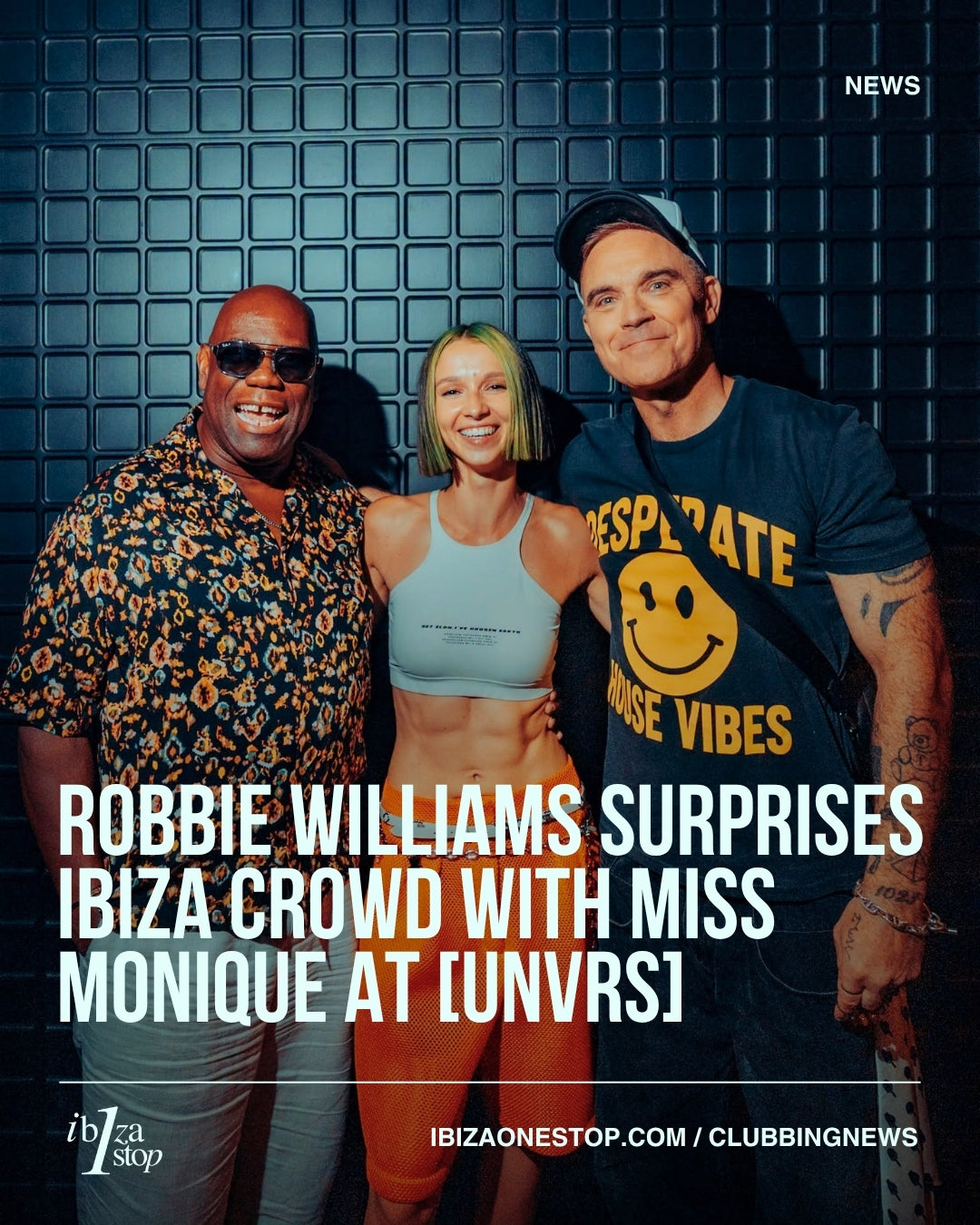 Robbie Williams surprises Ibiza crowd with Miss Monique at [UNVRS]