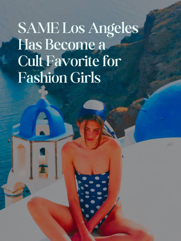 SAME Los Angeles Is One of the Most Interesting Swimwear Brands Right Now