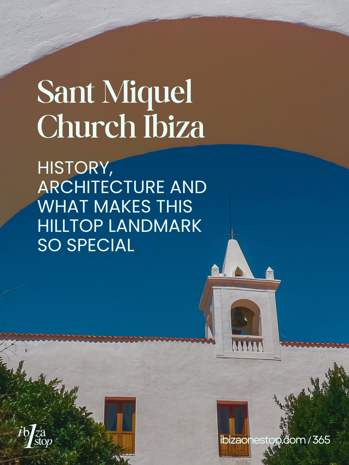 Sant Miquel Church Ibiza: History, Architecture and What Makes This Hilltop Landmark So Special