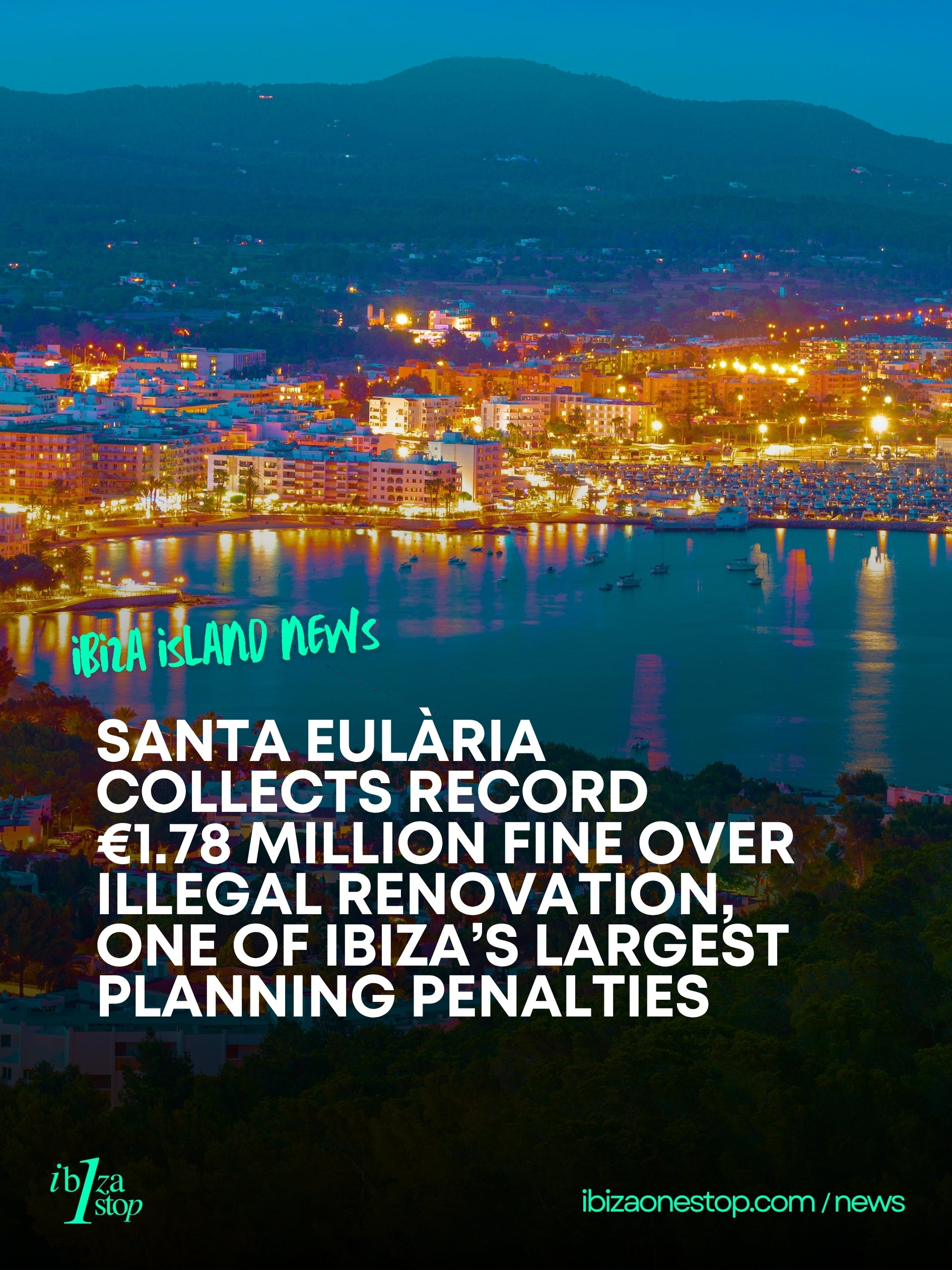 Ibiza’s Biggest-Ever Planning Fine: Santa Eulària Collects €1.78 Million Over Illegal Renovation
