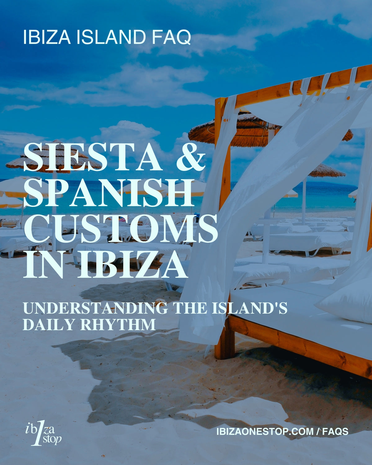Ibiza Island FAQ: Siesta & Spanish Customs in Ibiza — Understanding the Island's Daily Rhythm