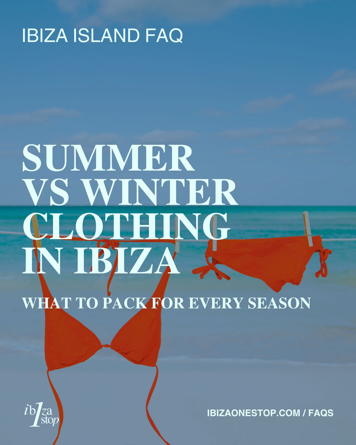 Ibiza Island FAQ: Summer vs Winter Clothing in Ibiza — What to Pack for Every Season