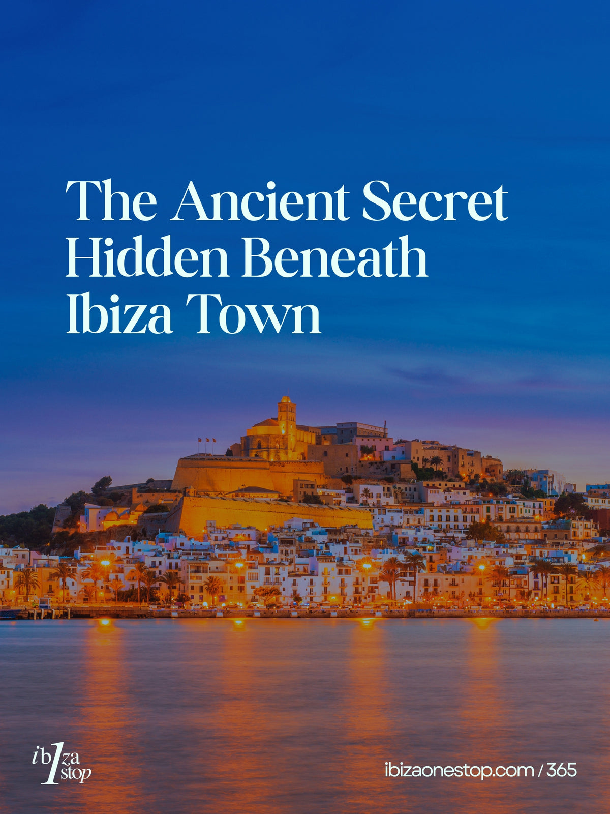 The Ancient Secret Hidden Beneath Ibiza Town