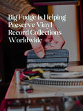 Big Fudge Is Helping Preserve Vinyl Record Collections Worldwide