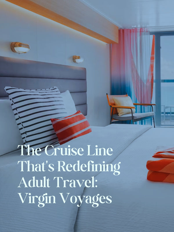 The Cruise Line That's Redefining Adult Travel: Virgin Voyages
