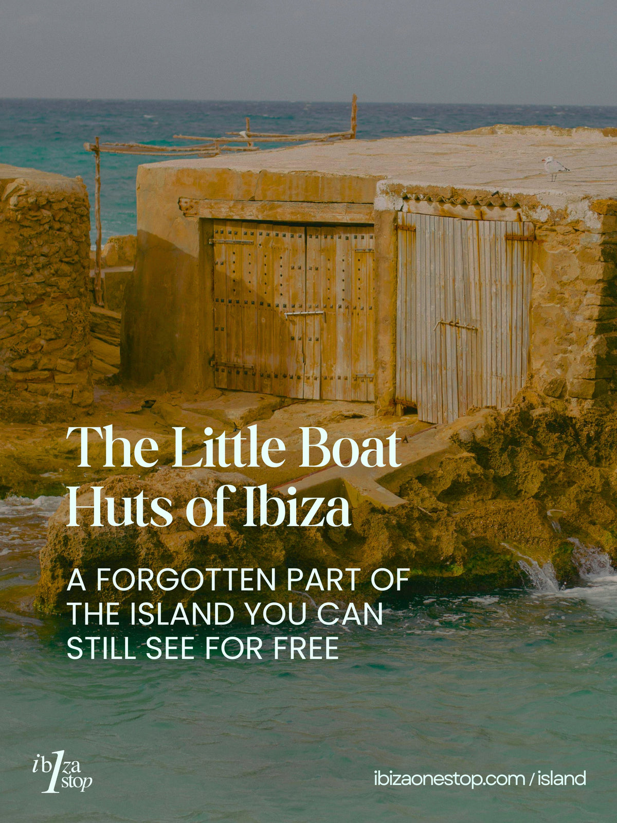 The Little Boat Huts of Ibiza: A Forgotten Part of the Island You Can Still See for Free