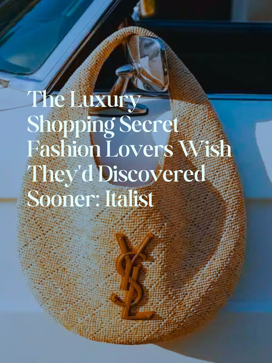 The Luxury Shopping Secret Fashion Lovers Wish They'd Discovered Sooner: Italist