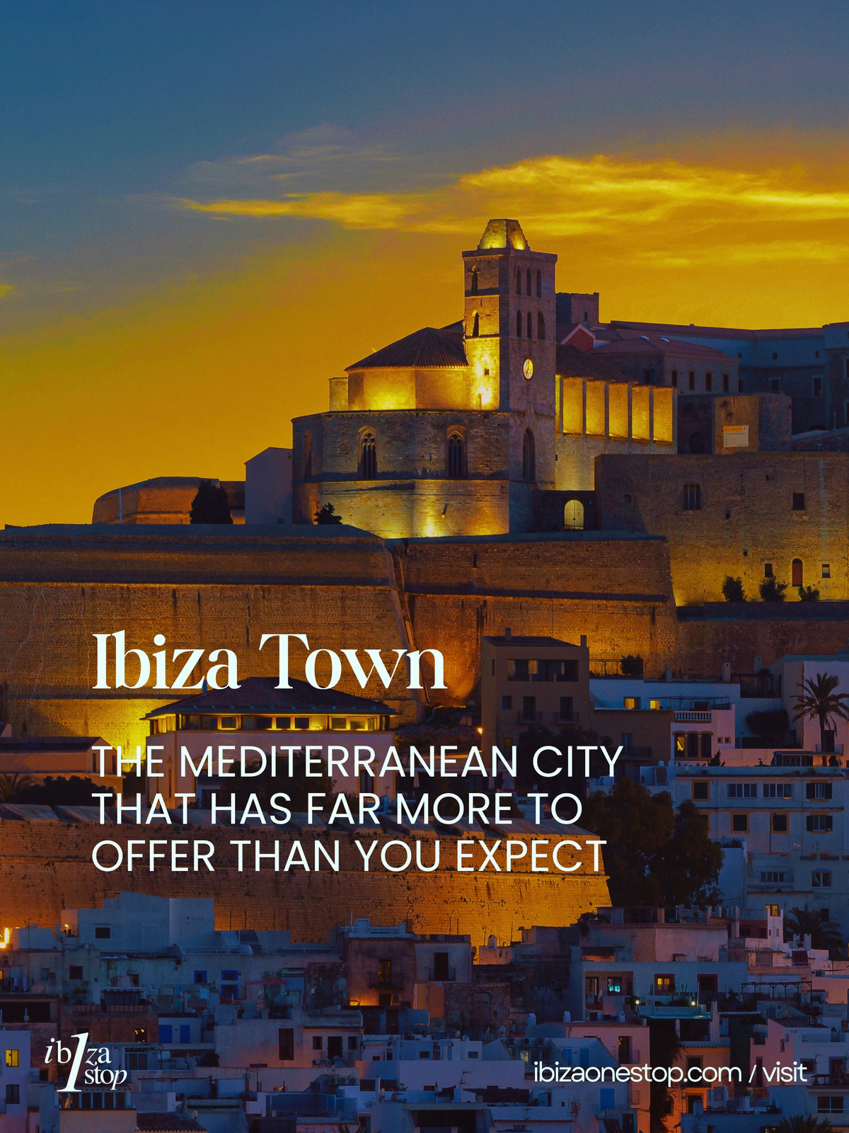 Ibiza Town: The Mediterranean City That Has Far More to Offer Than You Expect