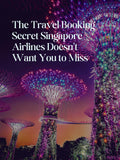 The Travel Booking Secret Singapore Airlines Doesn't Want You to Miss