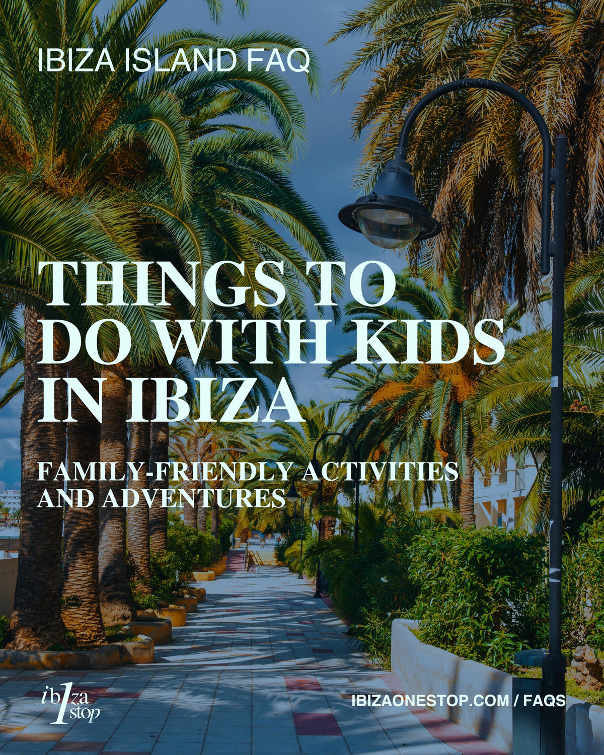 Ibiza Island FAQ: Things to Do With Kids in Ibiza — Family-Friendly Activities and Adventures