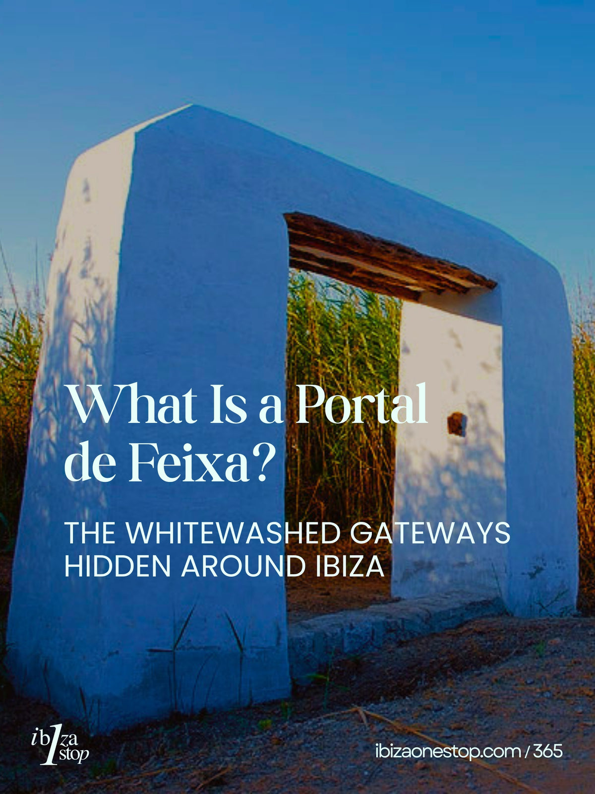 What Is a Portal de Feixa? The Whitewashed Gateways Hidden Around Ibiza