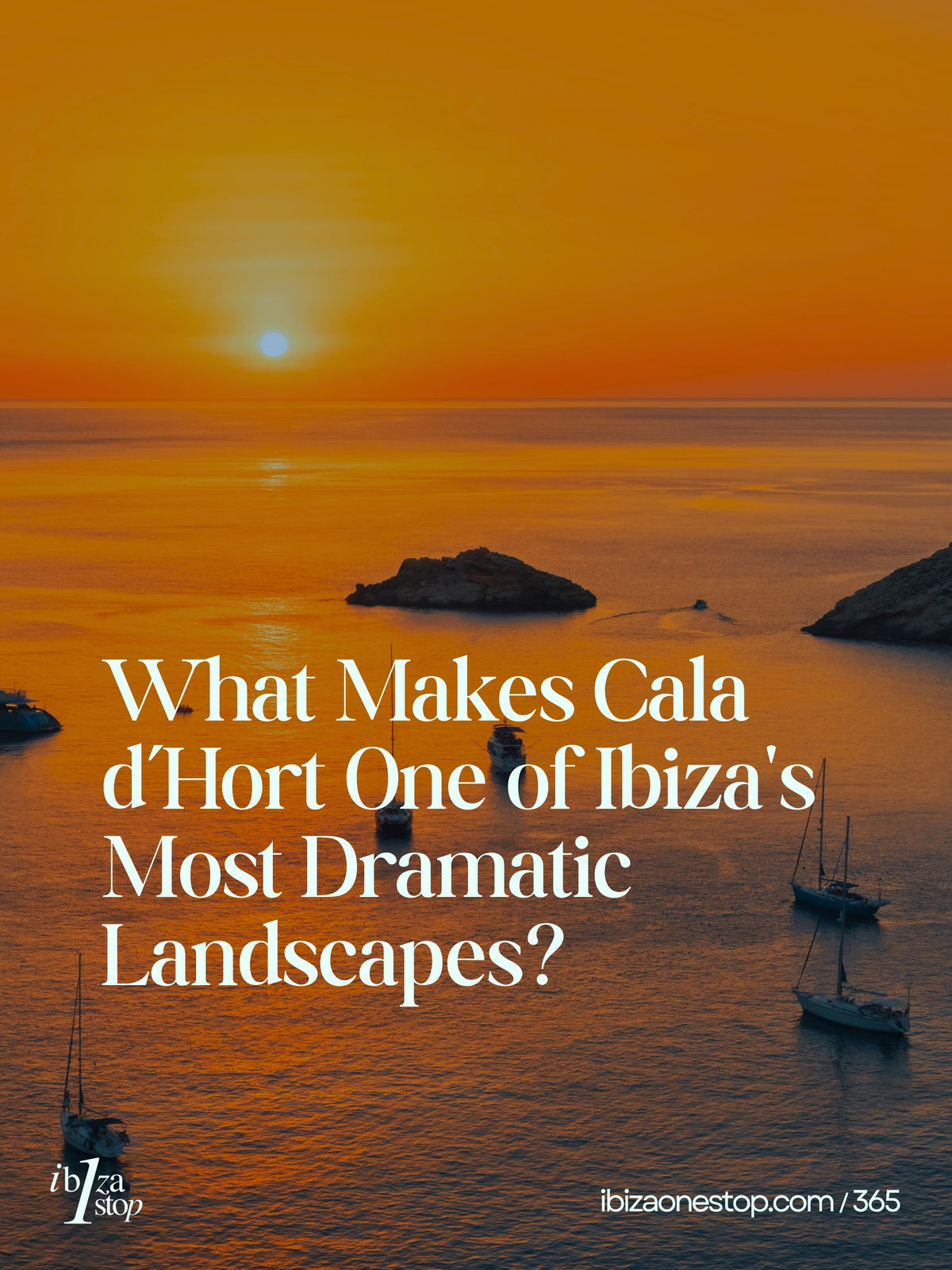 What Makes Cala d’Hort One of Ibiza's Most Dramatic Landscapes?