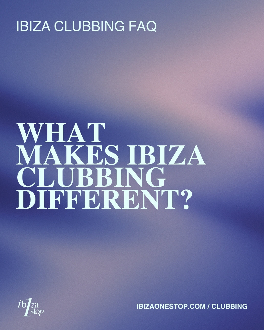 Ibiza Clubbing FAQ: What Makes Ibiza Clubbing Different?