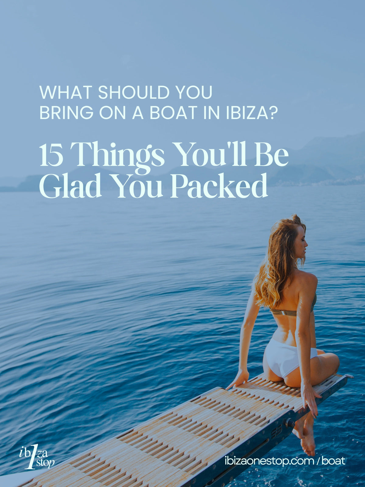 What Should You Bring on a Boat in Ibiza? 15 Things You’ll Be Glad You Packed