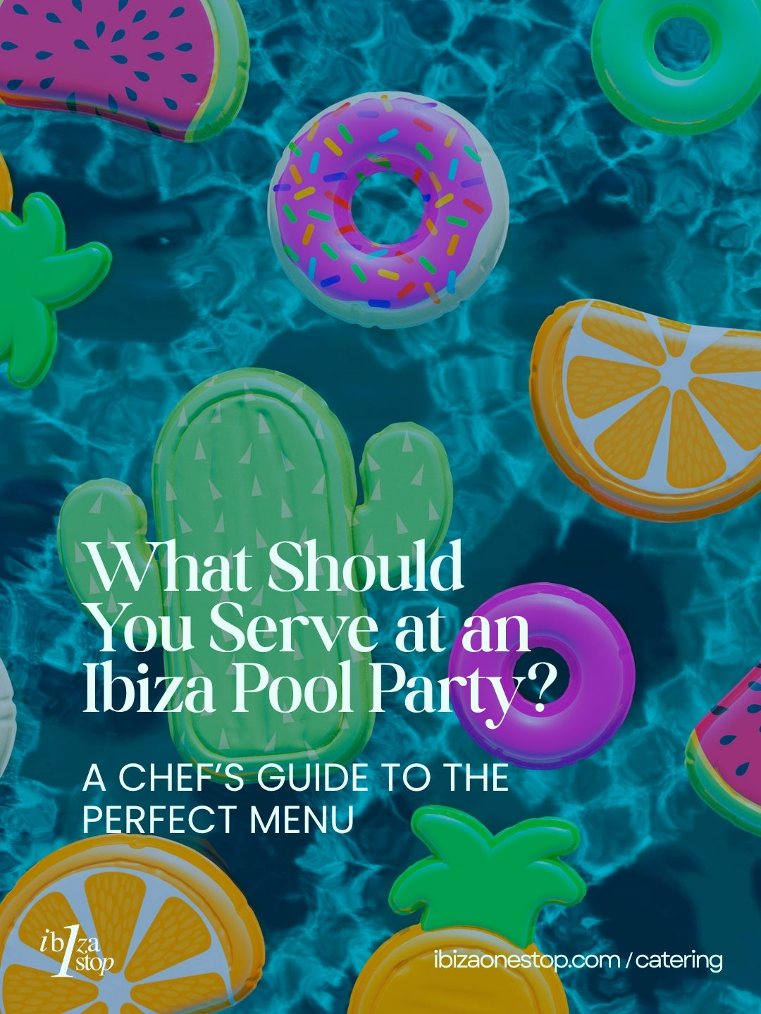 What Should You Serve at an Ibiza Pool Party? A Chef’s Guide to the Perfect Menu