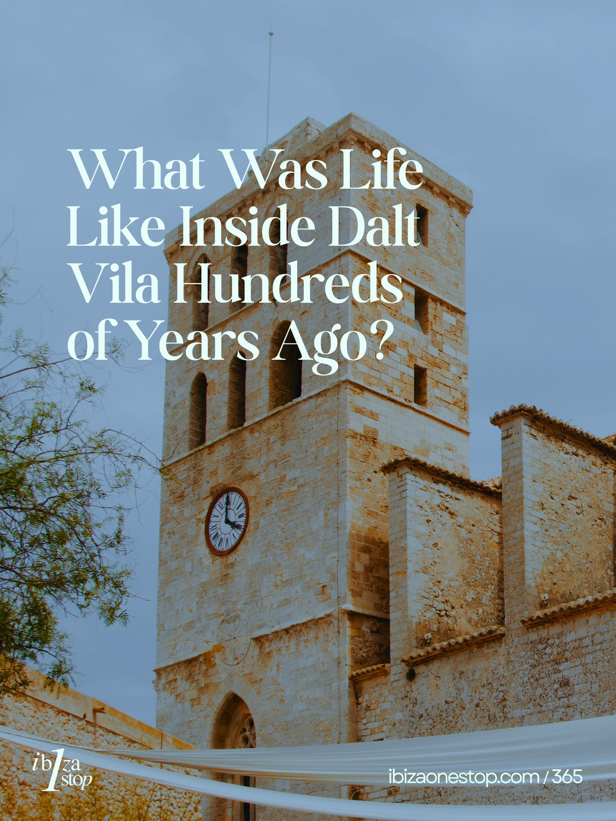 What Was Life Like Inside Dalt Vila Hundreds of Years Ago?