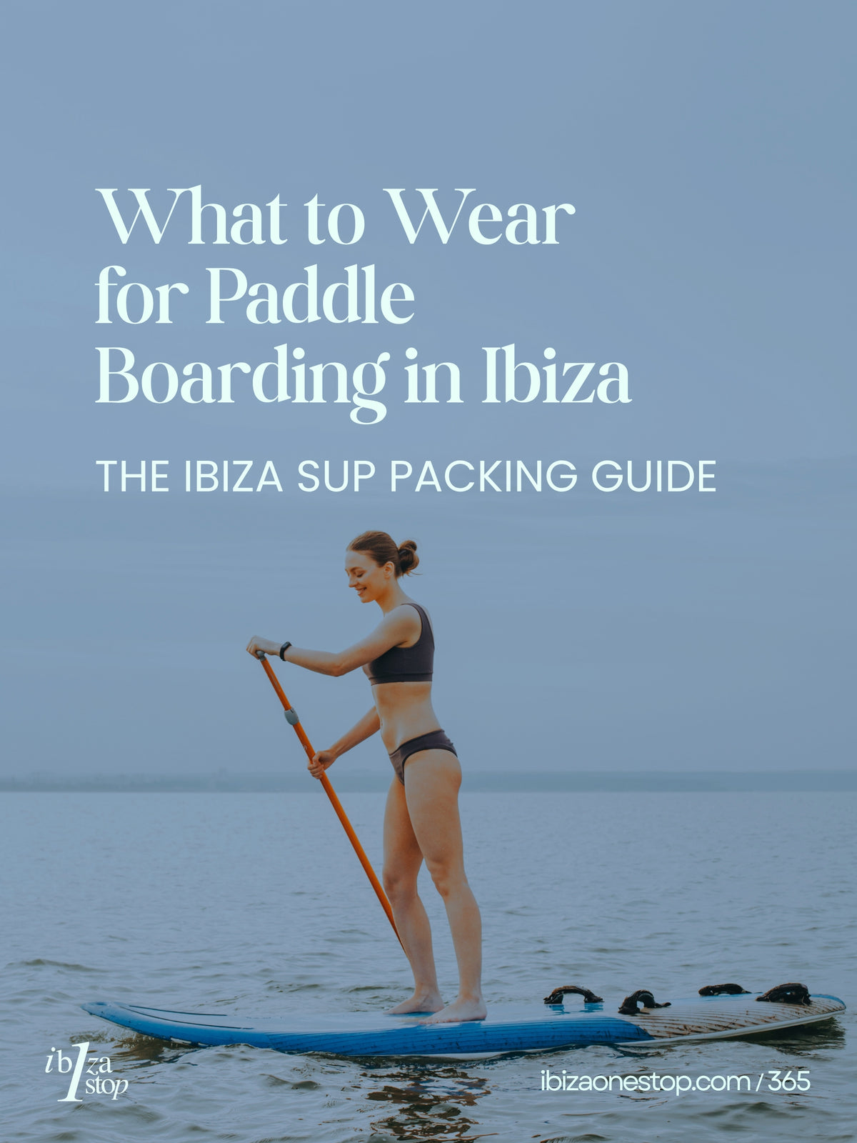 What to Wear for Paddle Boarding in Ibiza: The Ibiza SUP Packing Guide
