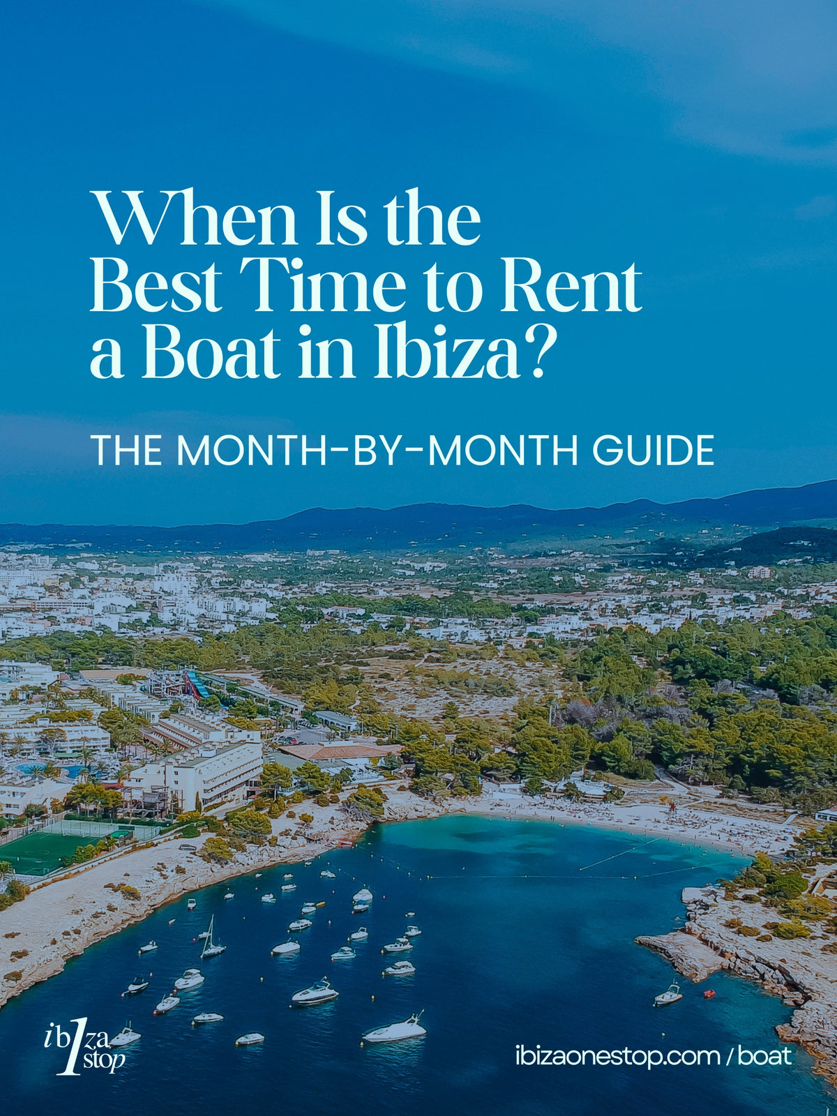 When Is the Best Time to Rent a Boat in Ibiza? The Month-by-Month Guide