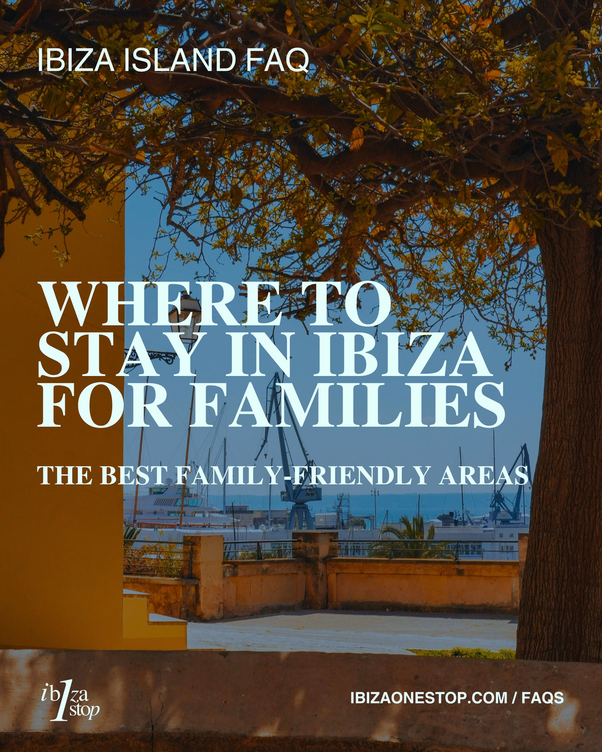 Ibiza Island FAQ: Where to Stay in Ibiza for Families — The Best Family-Friendly Areas