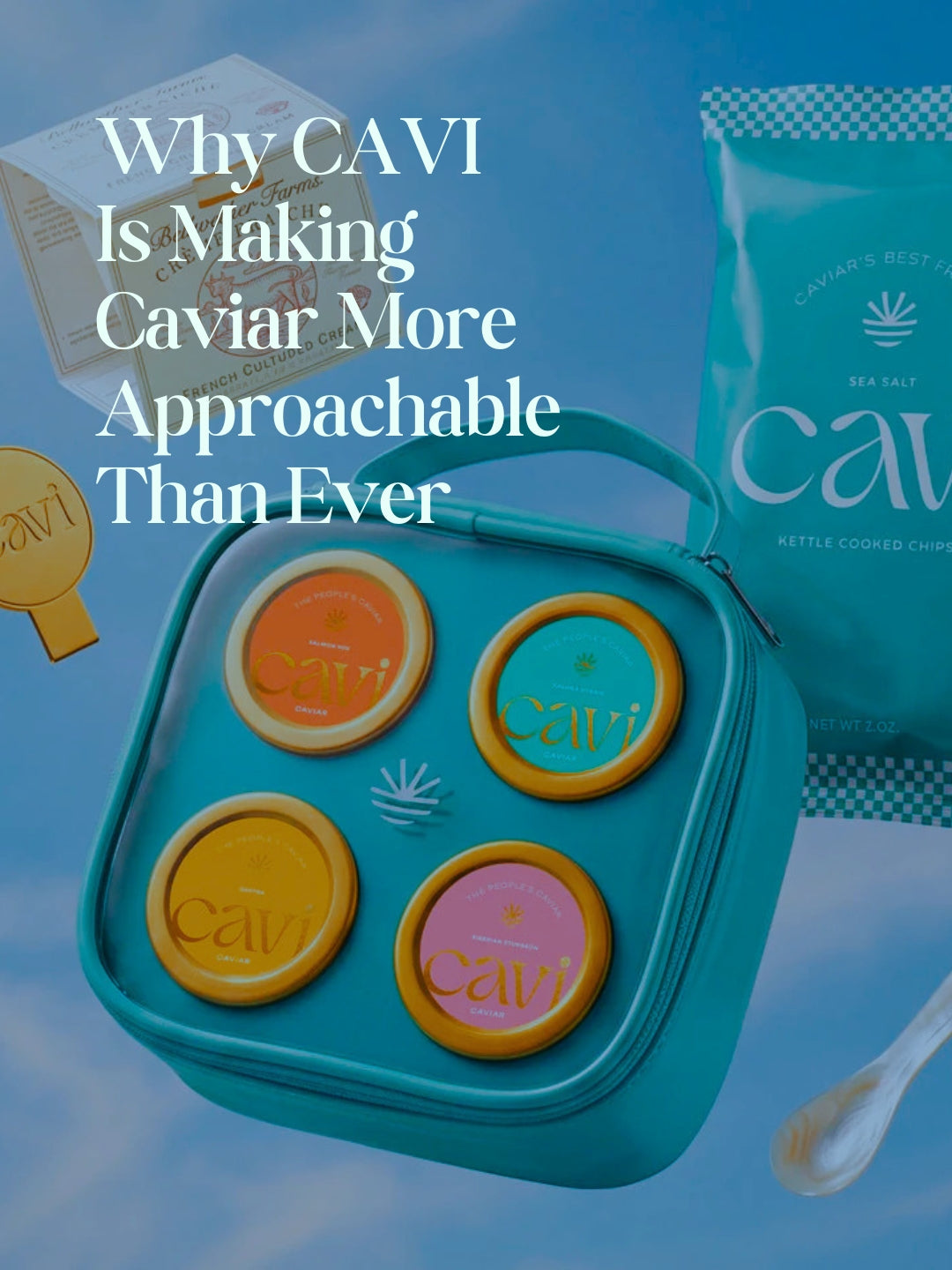 Why CAVI Is Making Caviar More Approachable Than Ever