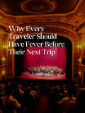 Why Every Traveler Should Have Fever Before Their Next Trip