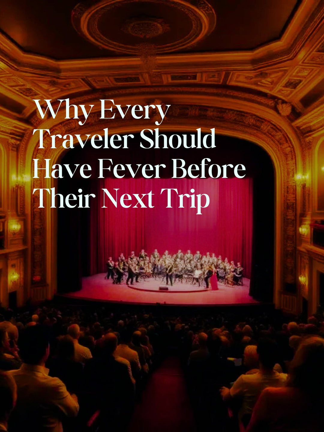 Why Every Traveler Should Have Fever Before Their Next Trip