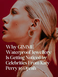 Why GIMME Waterproof Jewellery Is Getting Noticed by Celebrities From Katy Perry to Oprah