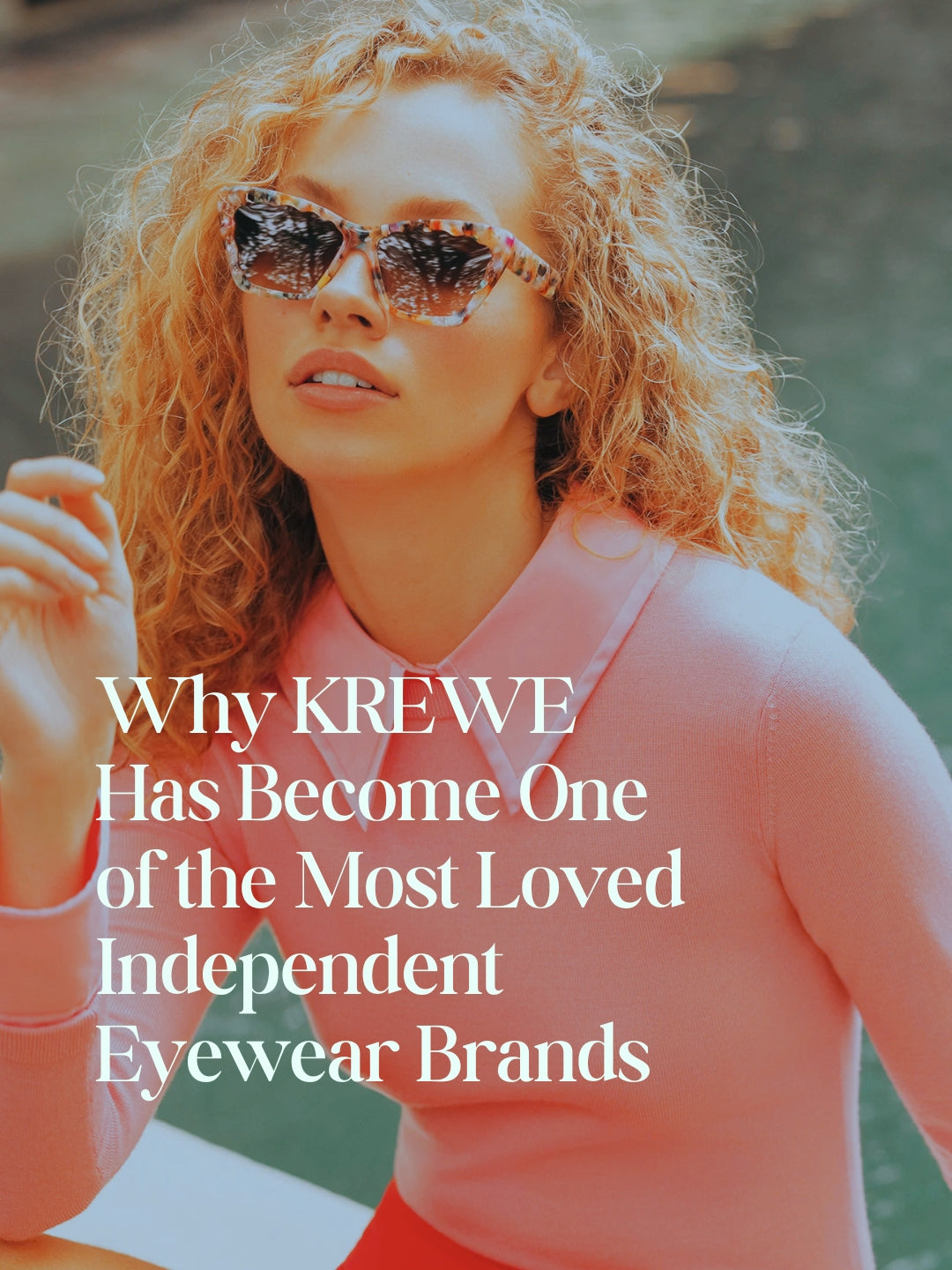 Why KREWE Has Become One of the Most Loved Independent Eyewear Brands