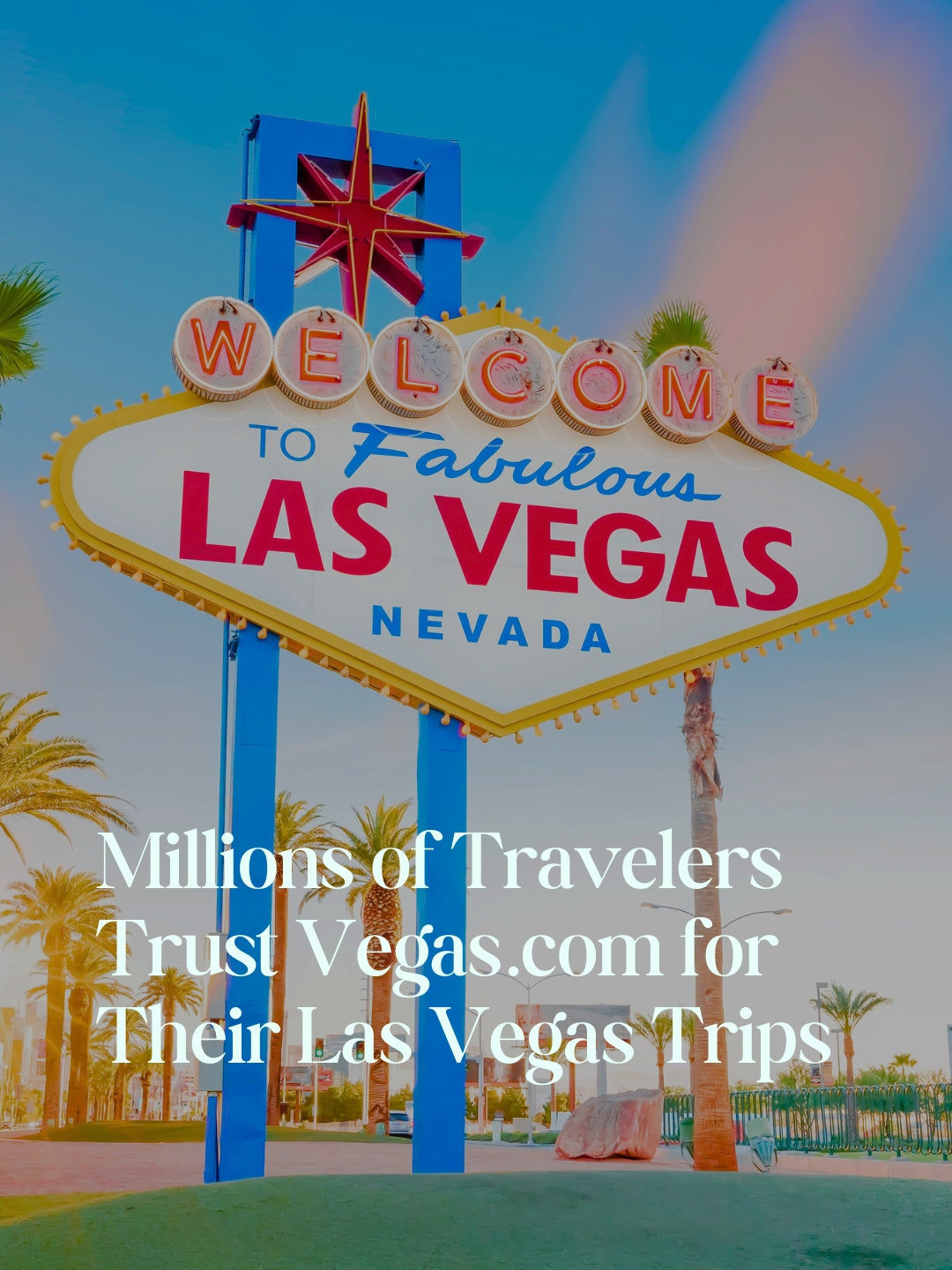 Why Millions of Travelers Trust Vegas.com for Their Las Vegas Trips