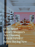 Why Smart Luxury Shoppers Are Choosing FASHIONPHILE Before Buying New