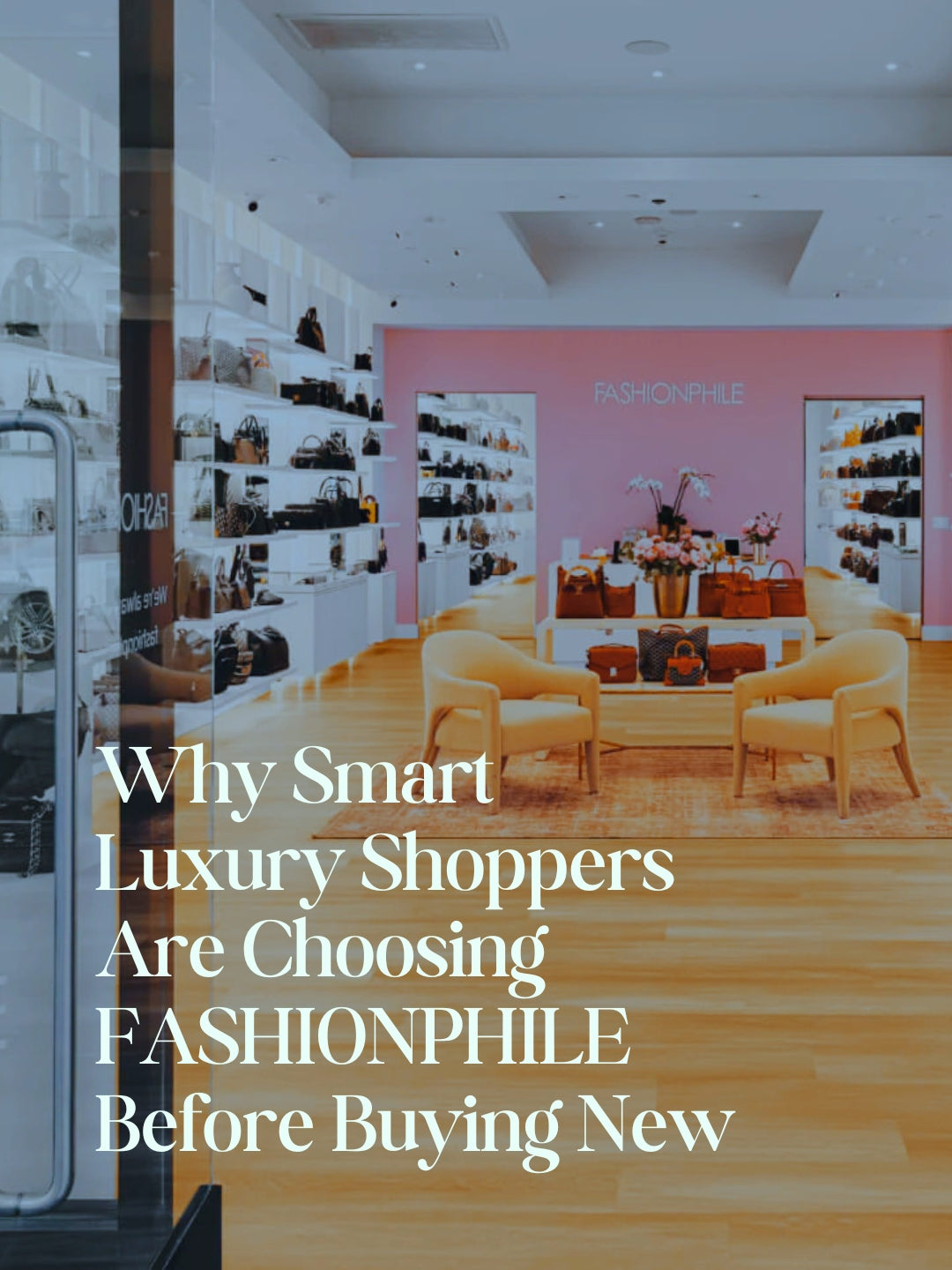 Why Smart Luxury Shoppers Are Choosing FASHIONPHILE Before Buying New
