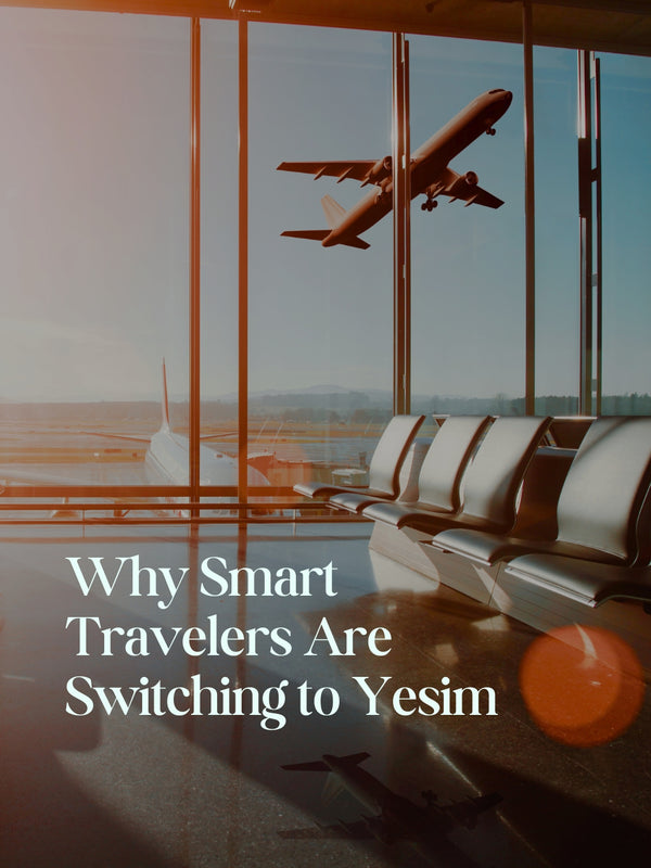 Why Smart Travelers Are Switching to Yesim