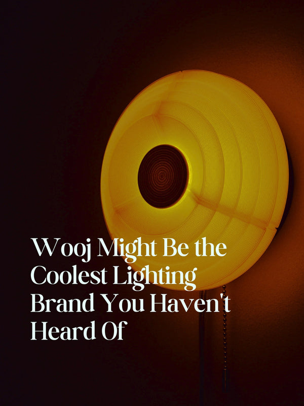 Wooj Might Be the Coolest Lighting Brand You Haven't Heard Of