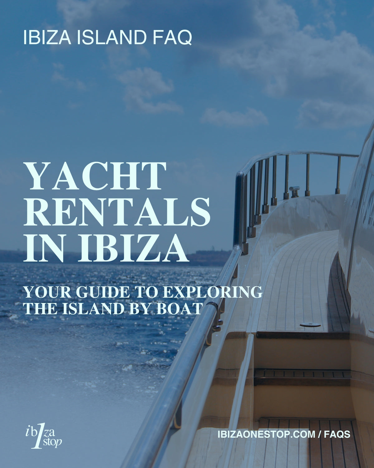 Ibiza Island FAQ: Yacht Rentals in Ibiza — Your Guide to Exploring the Island by Boat