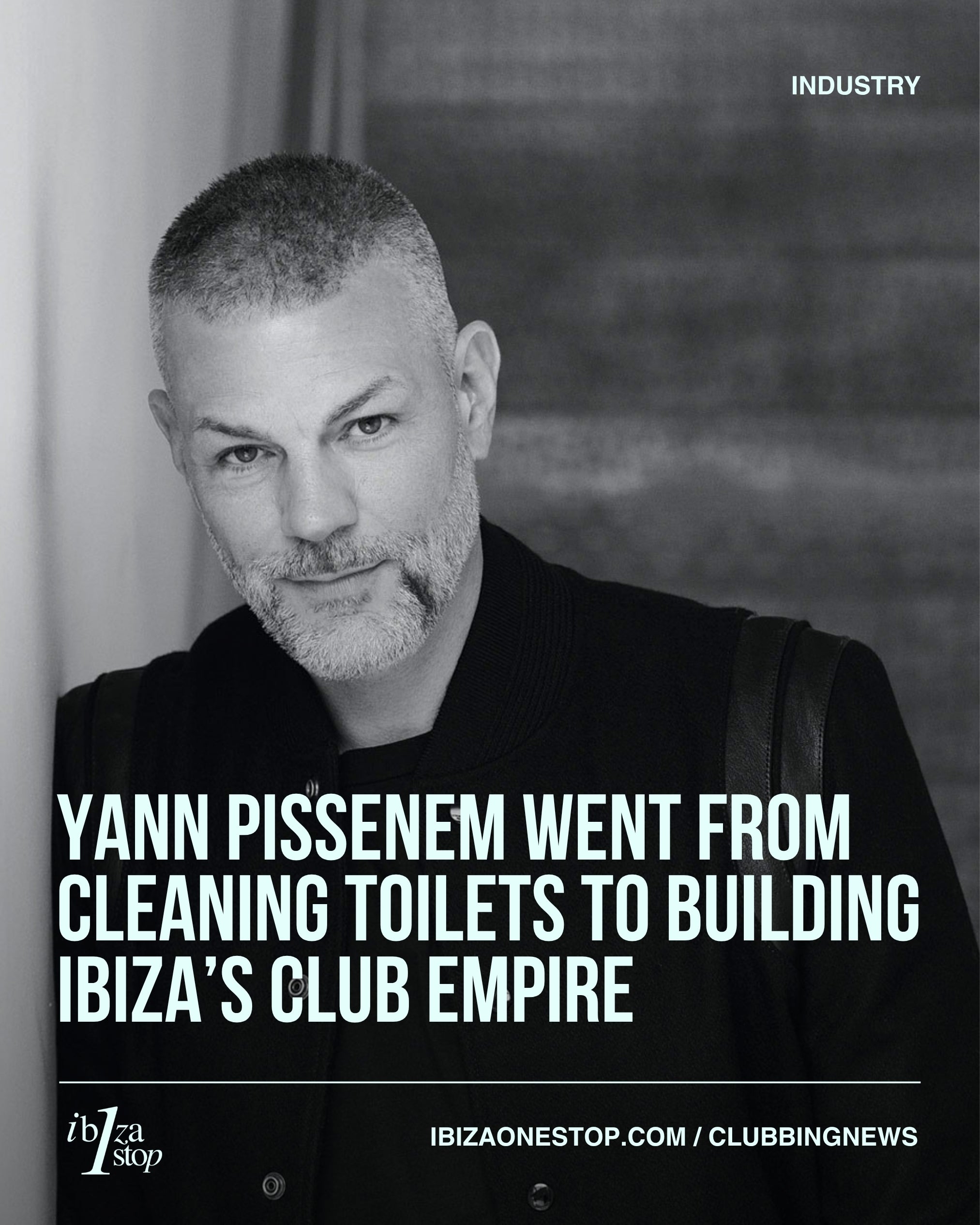 Yann Pissenem went from cleaning toilets to building Ibiza’s club empire