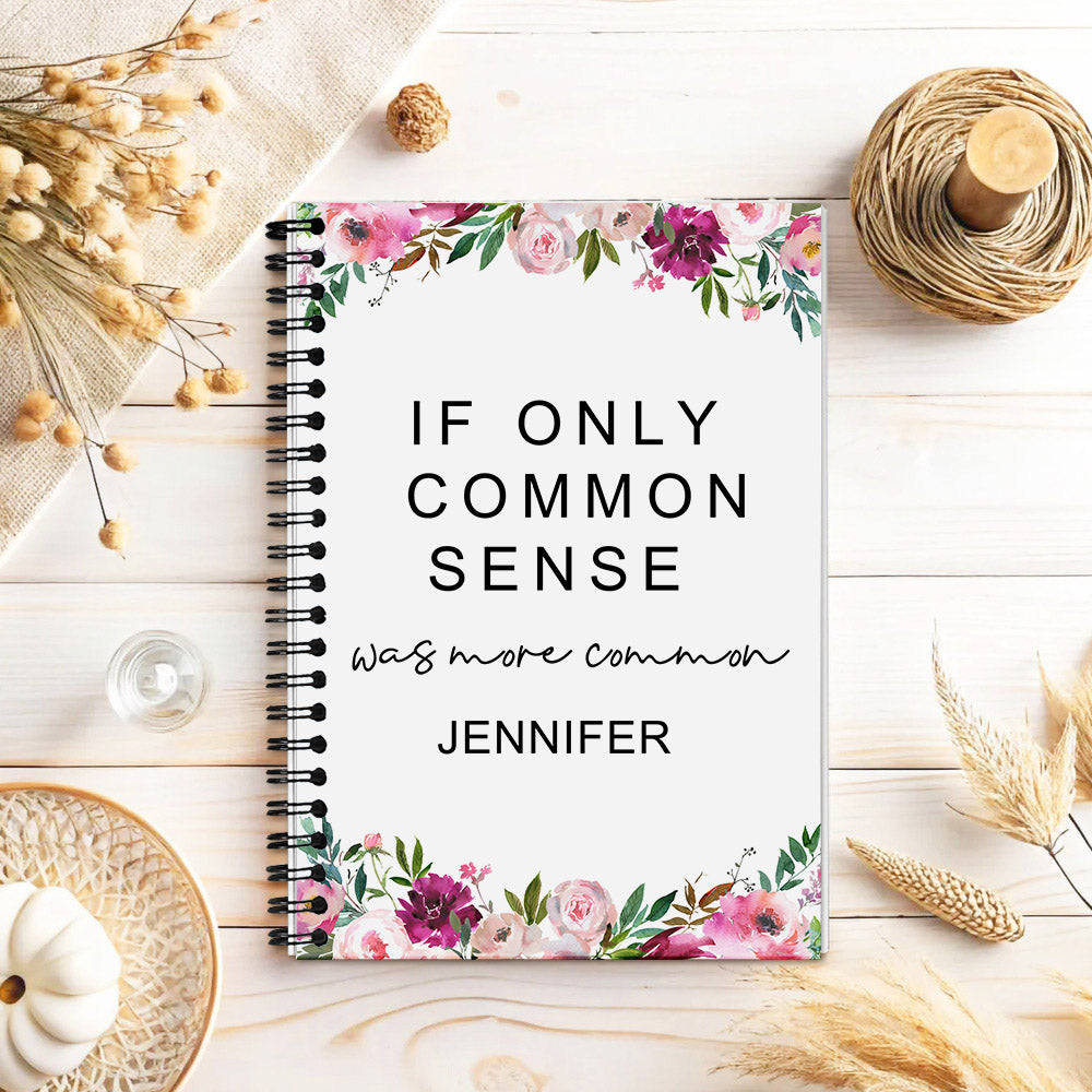 Cuaderno de espiral A5 personalizado con flores "Si el sentido común fuera más común" con nombre Accesorio de oficina Regalo de cumpleaños para colegas Amigos