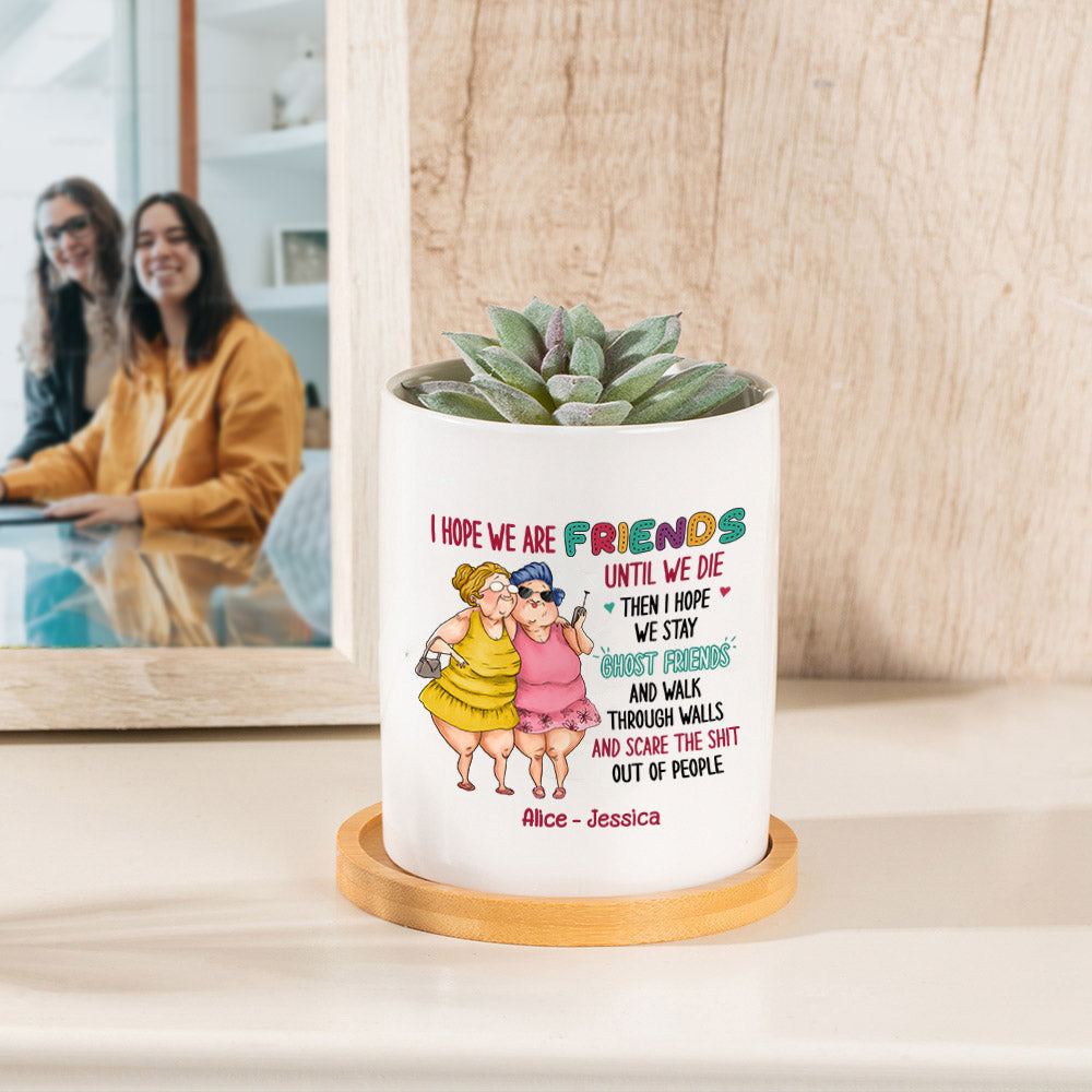 Maceta de cerámica con nombre y base de bambú Personalizada I Hope We Are Friends Funny Cartoon Succulent Pot Birthday Gift for Bestie Sister