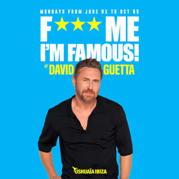 Mondays at Ushuaïa Ibiza 2026: David Guetta's F*** ME I’M FAMOUS!