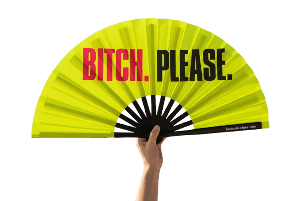 Bitch Please  XL Fan